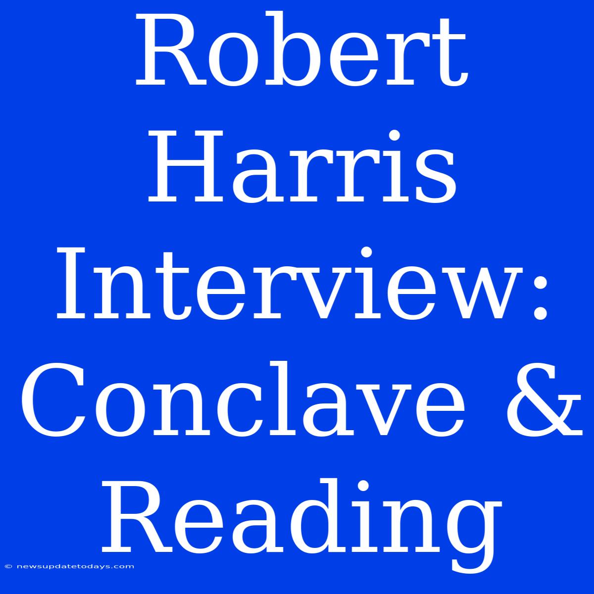 Robert Harris Interview: Conclave & Reading