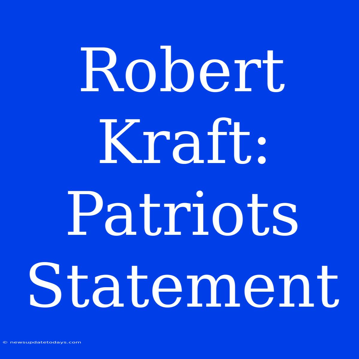 Robert Kraft: Patriots Statement