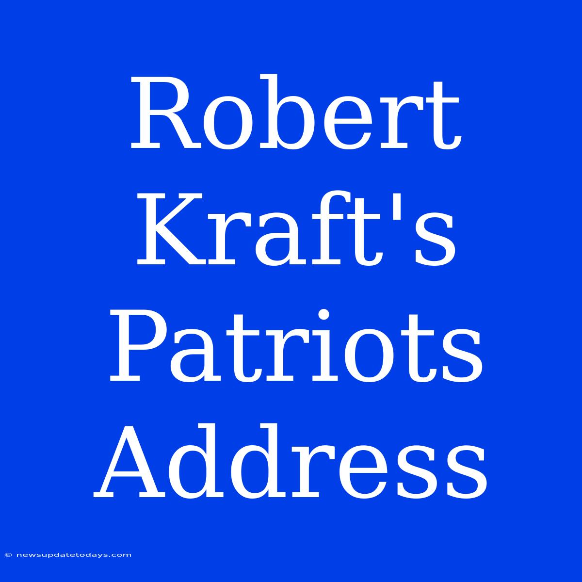 Robert Kraft's Patriots Address