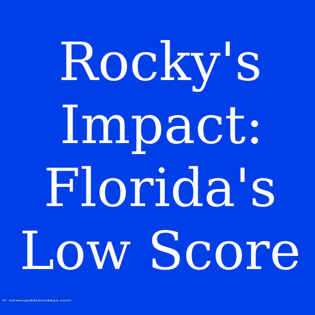 Rocky's Impact: Florida's Low Score