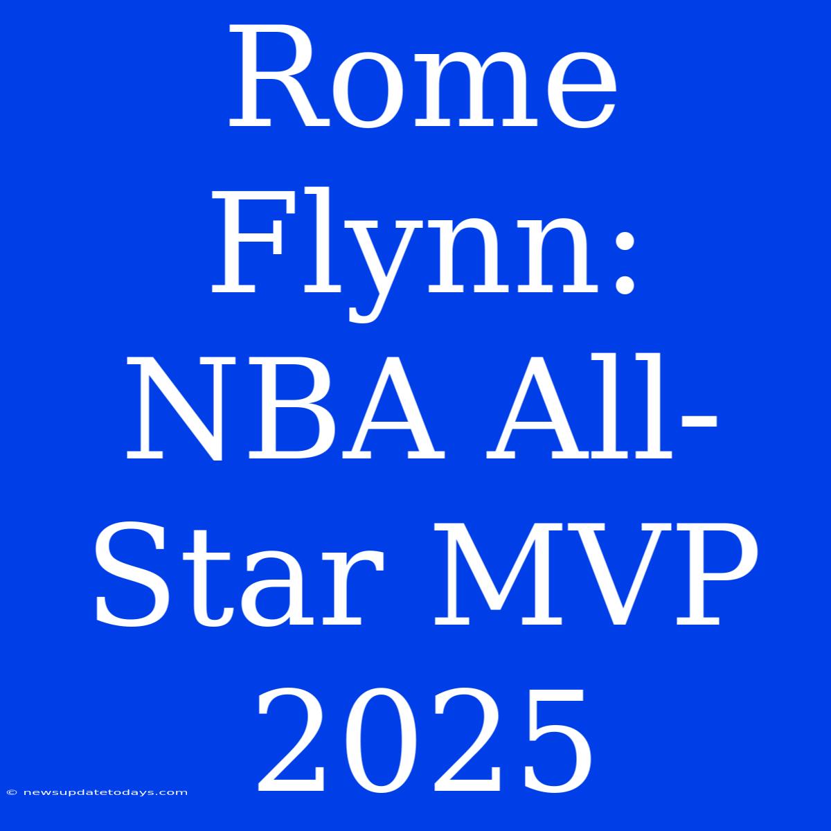 Rome Flynn: NBA All-Star MVP 2025