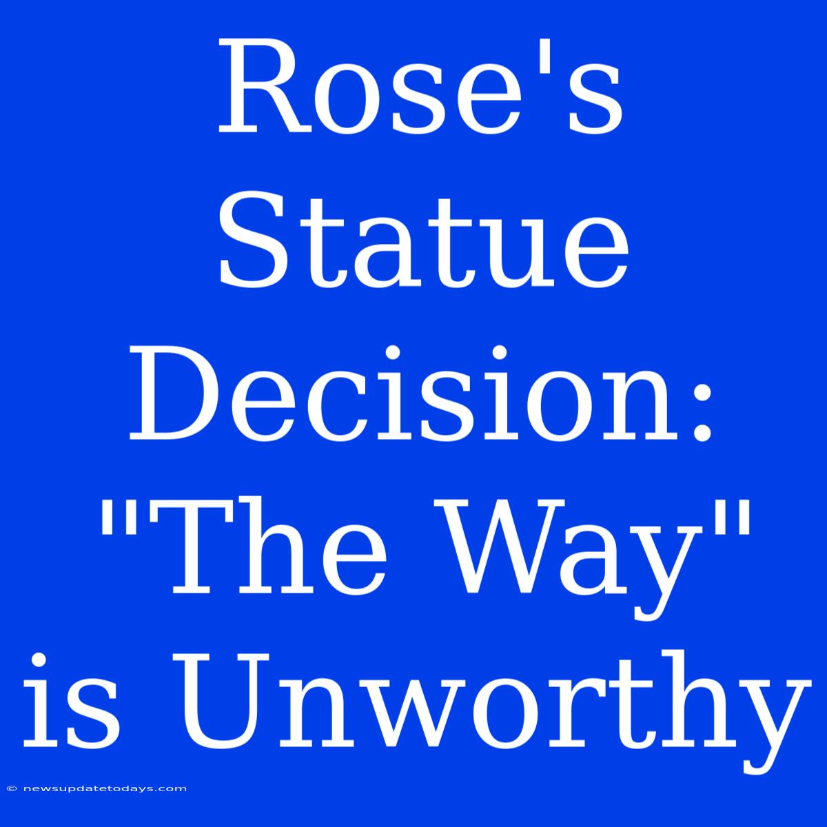 Rose's Statue Decision: 