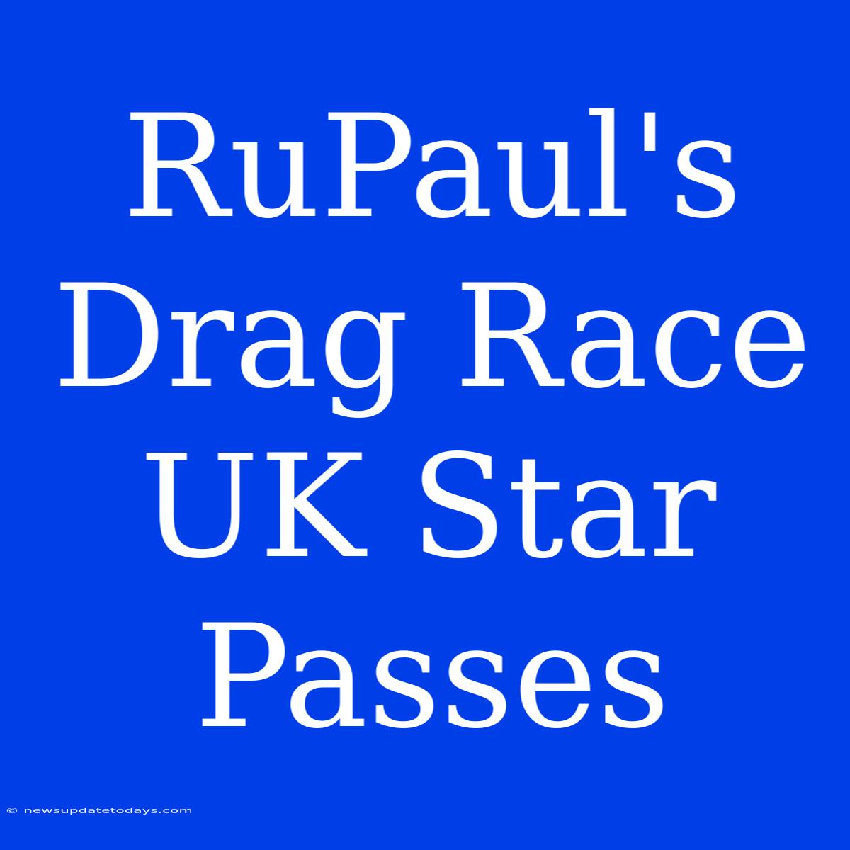 RuPaul's Drag Race UK Star Passes