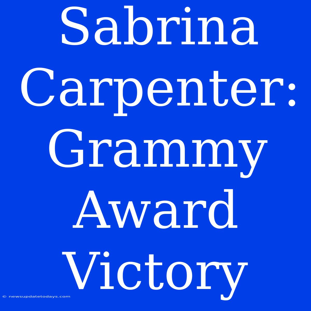 Sabrina Carpenter: Grammy Award Victory