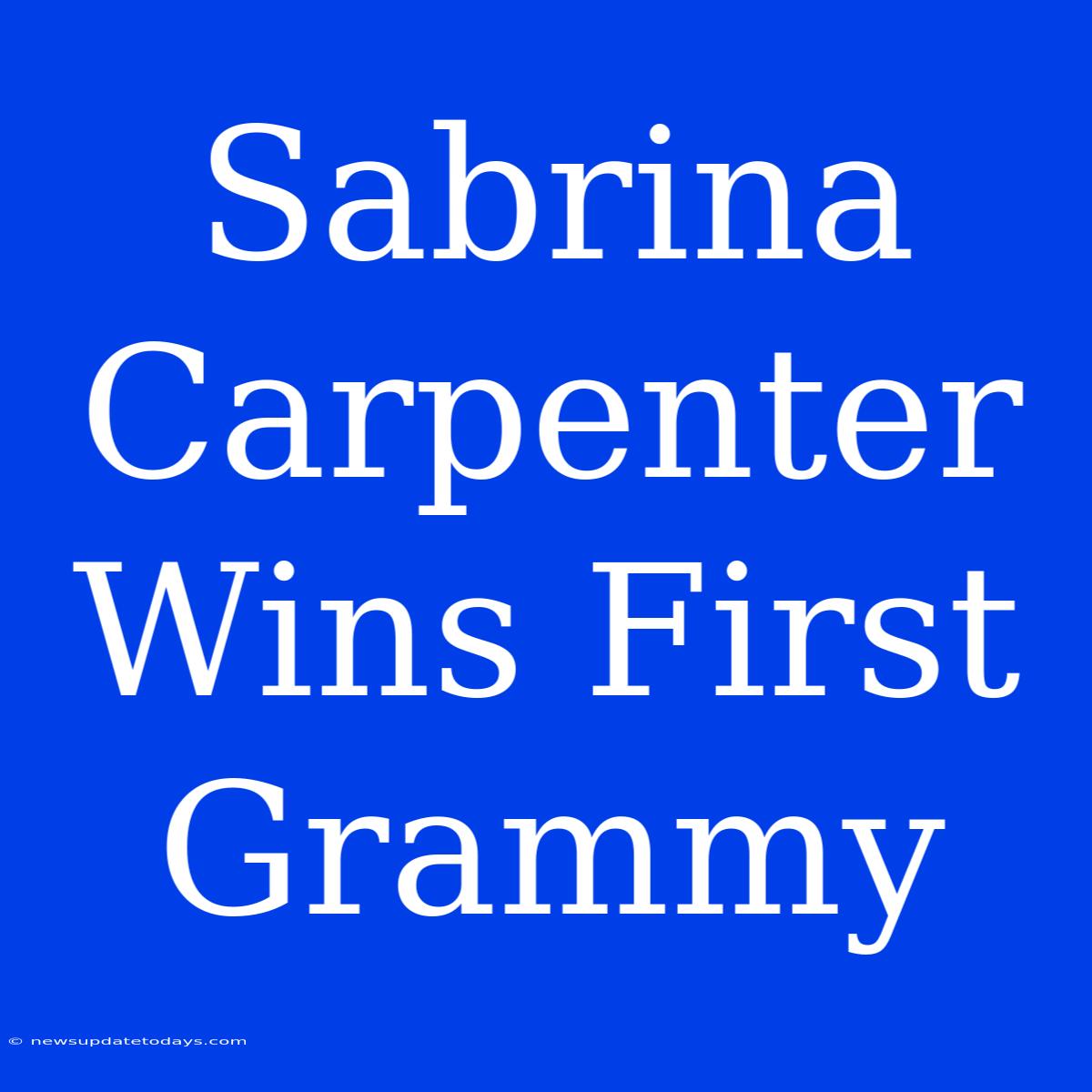 Sabrina Carpenter Wins First Grammy