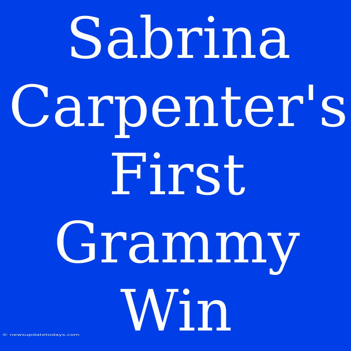 Sabrina Carpenter's First Grammy Win