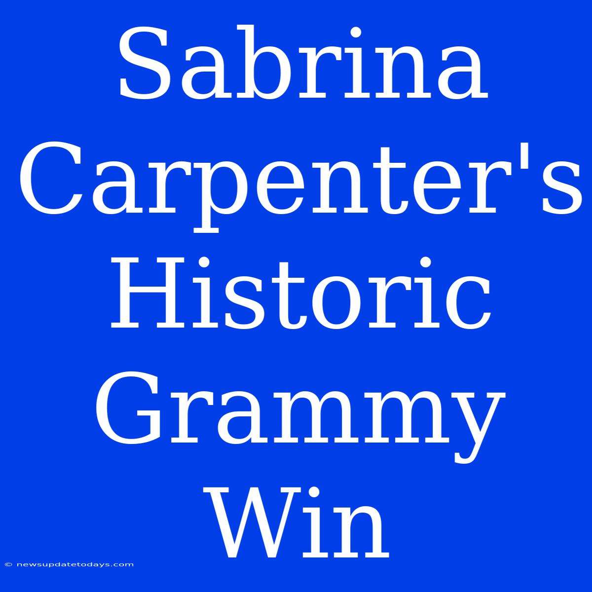 Sabrina Carpenter's Historic Grammy Win