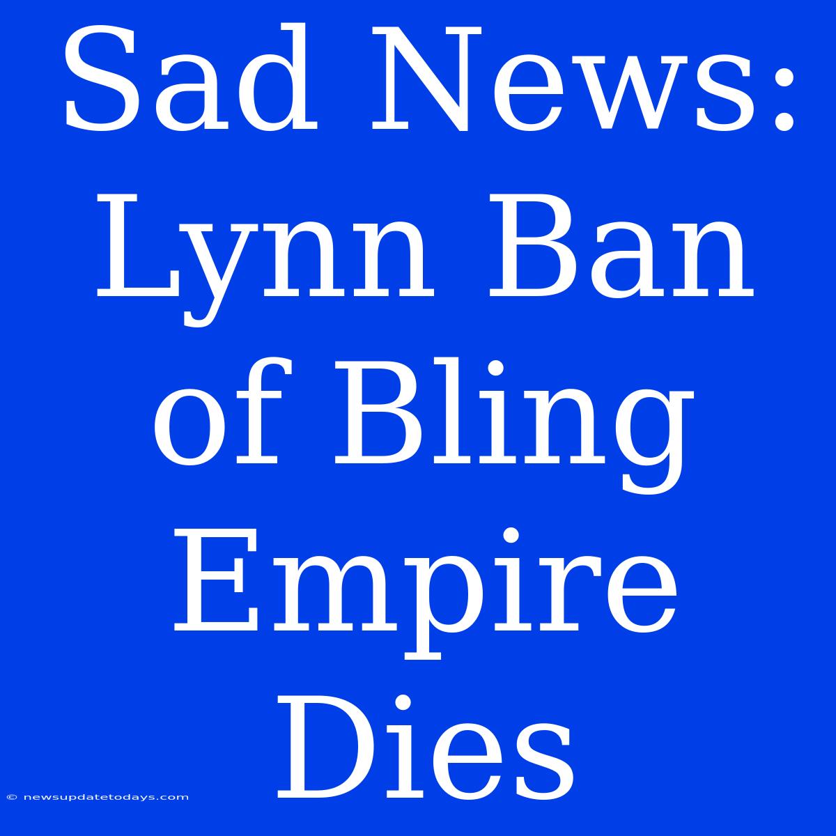 Sad News: Lynn Ban Of Bling Empire Dies