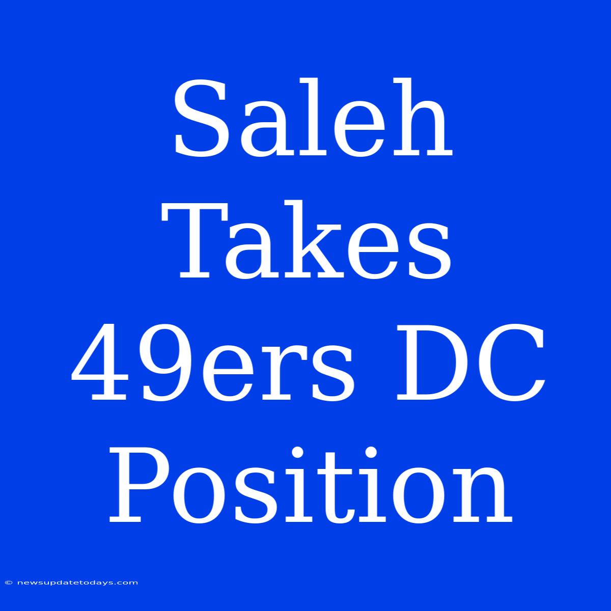 Saleh Takes 49ers DC Position