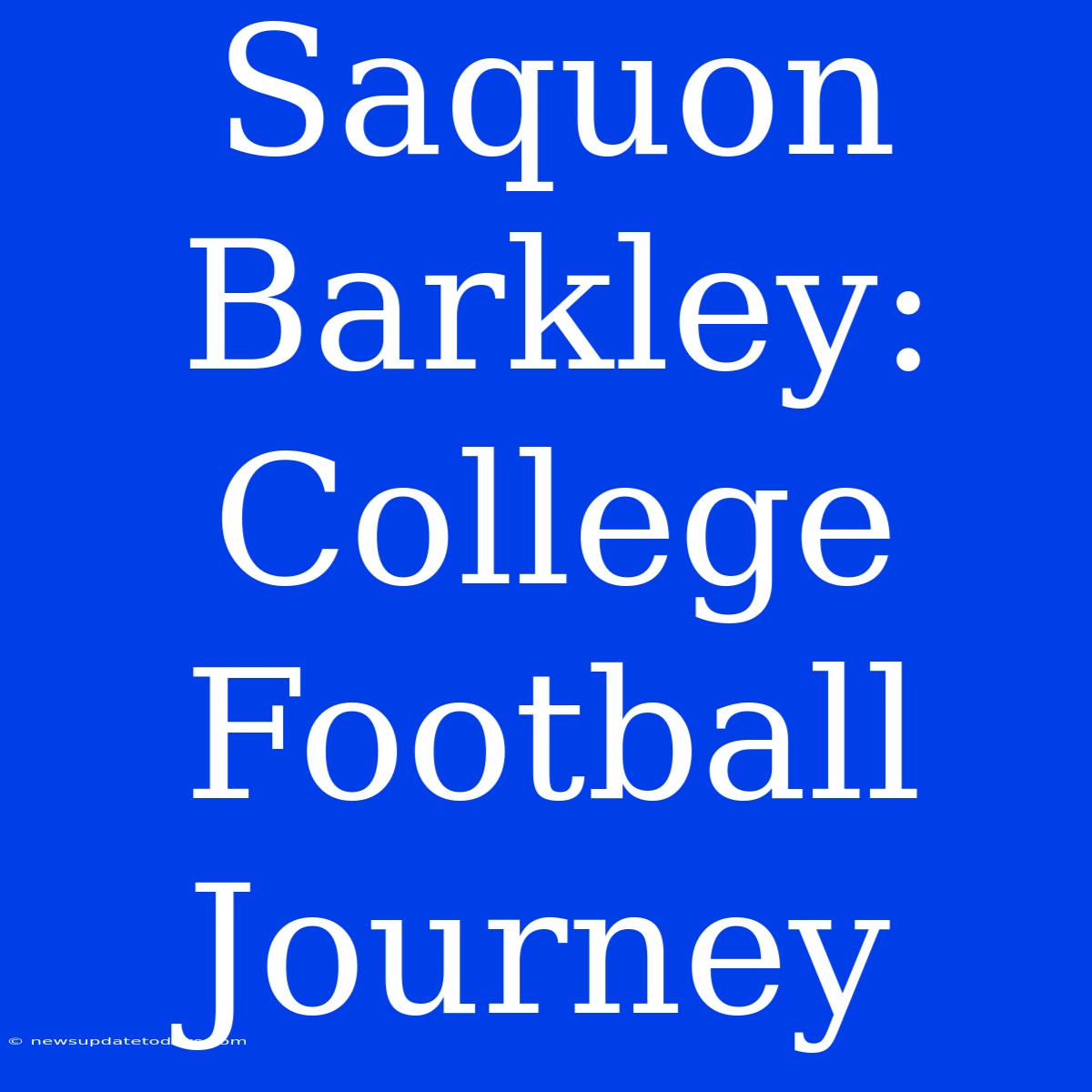 Saquon Barkley: College Football Journey