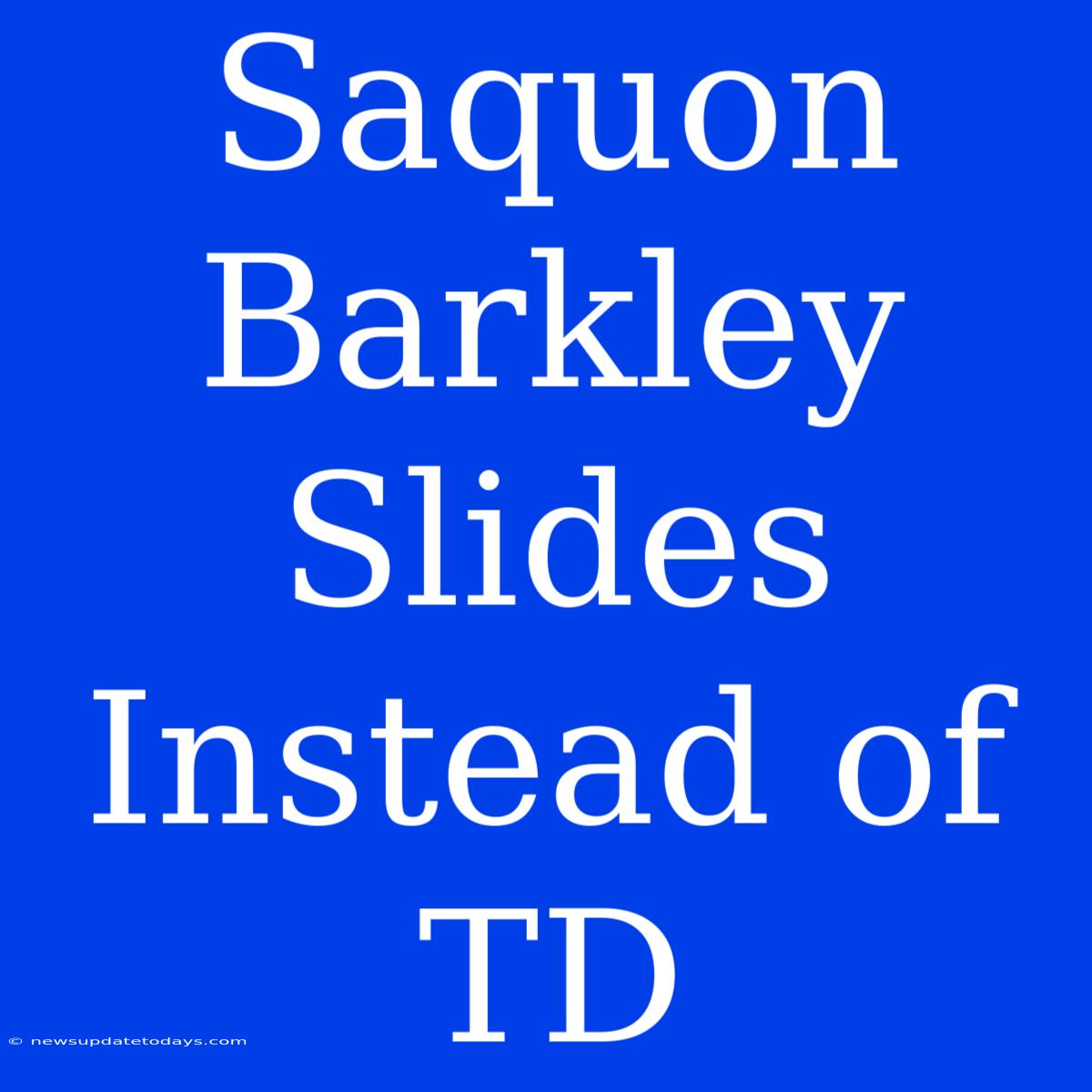 Saquon Barkley Slides Instead Of TD