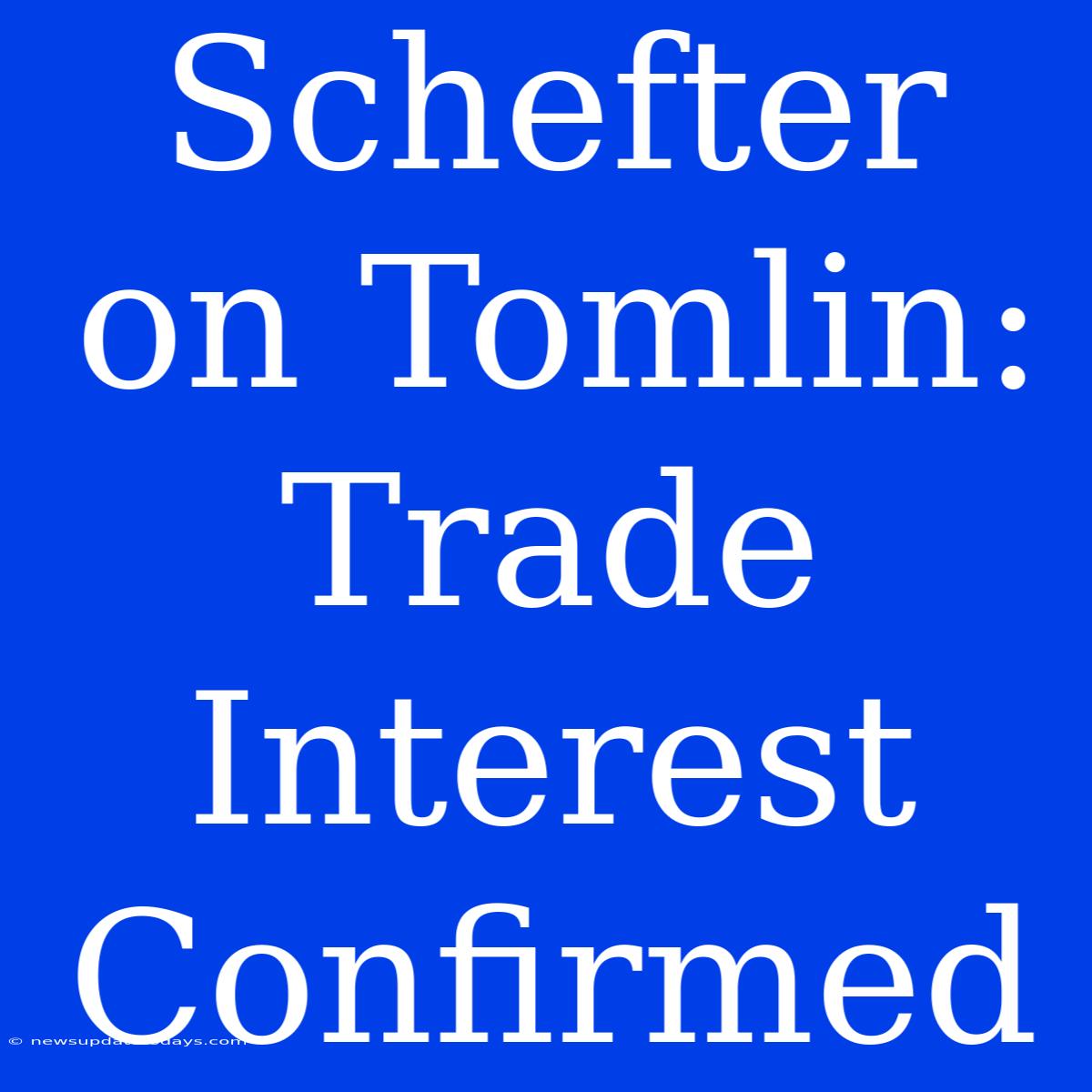 Schefter On Tomlin: Trade Interest Confirmed