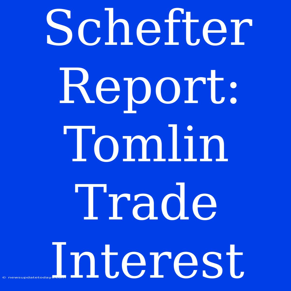 Schefter Report: Tomlin Trade Interest