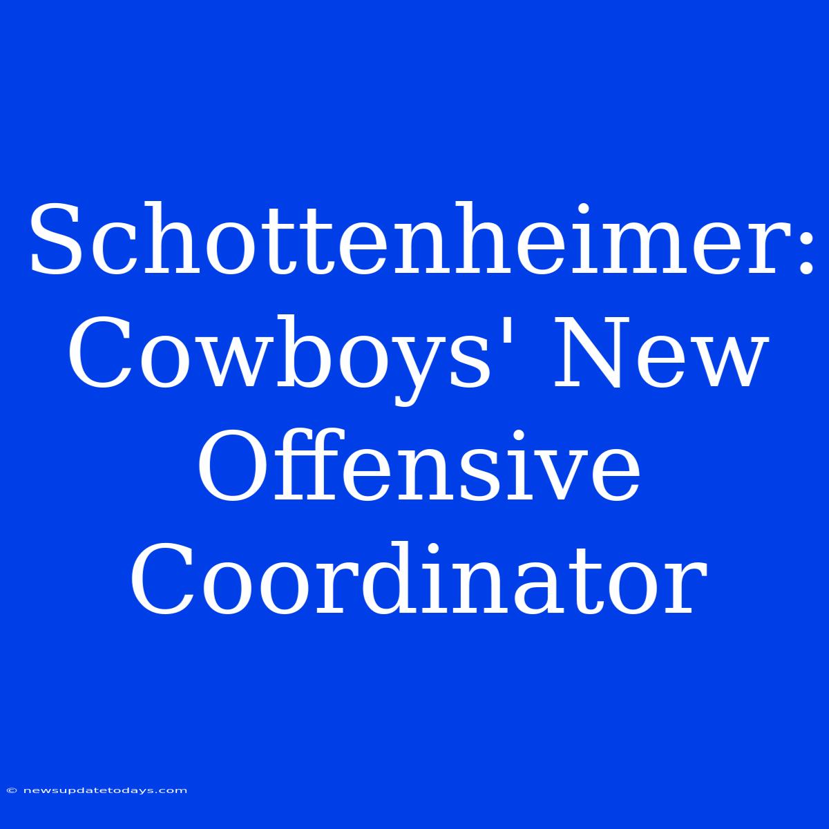 Schottenheimer: Cowboys' New Offensive Coordinator