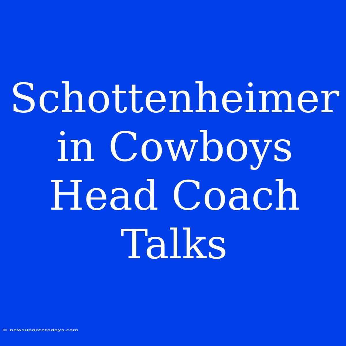 Schottenheimer In Cowboys Head Coach Talks