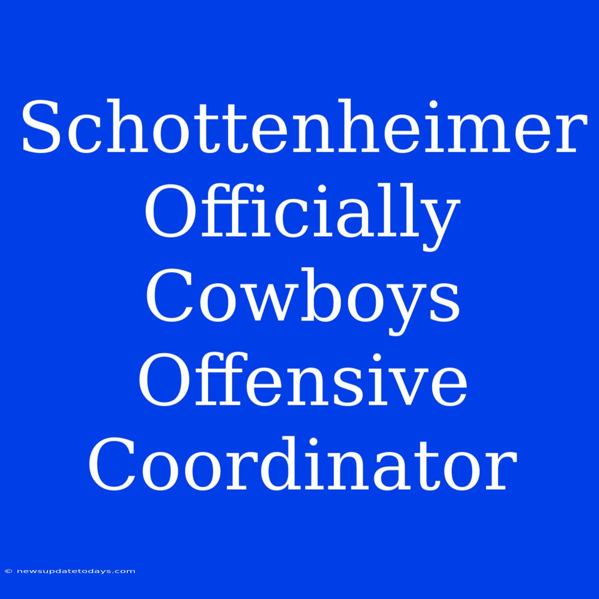 Schottenheimer Officially Cowboys Offensive Coordinator