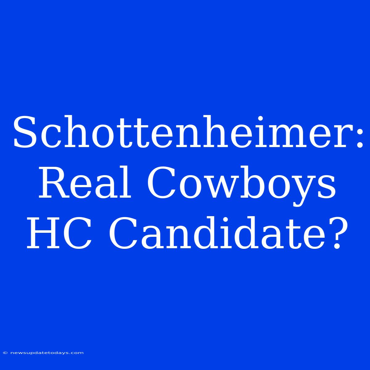 Schottenheimer: Real Cowboys HC Candidate?