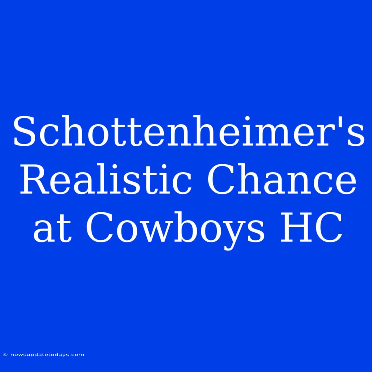 Schottenheimer's Realistic Chance At Cowboys HC