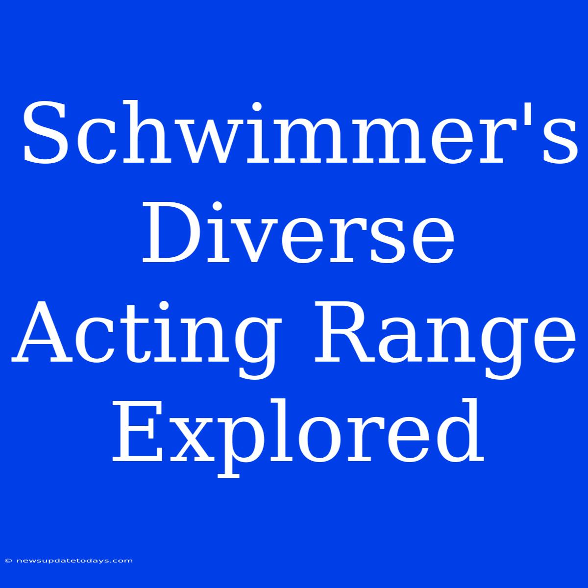 Schwimmer's Diverse Acting Range Explored