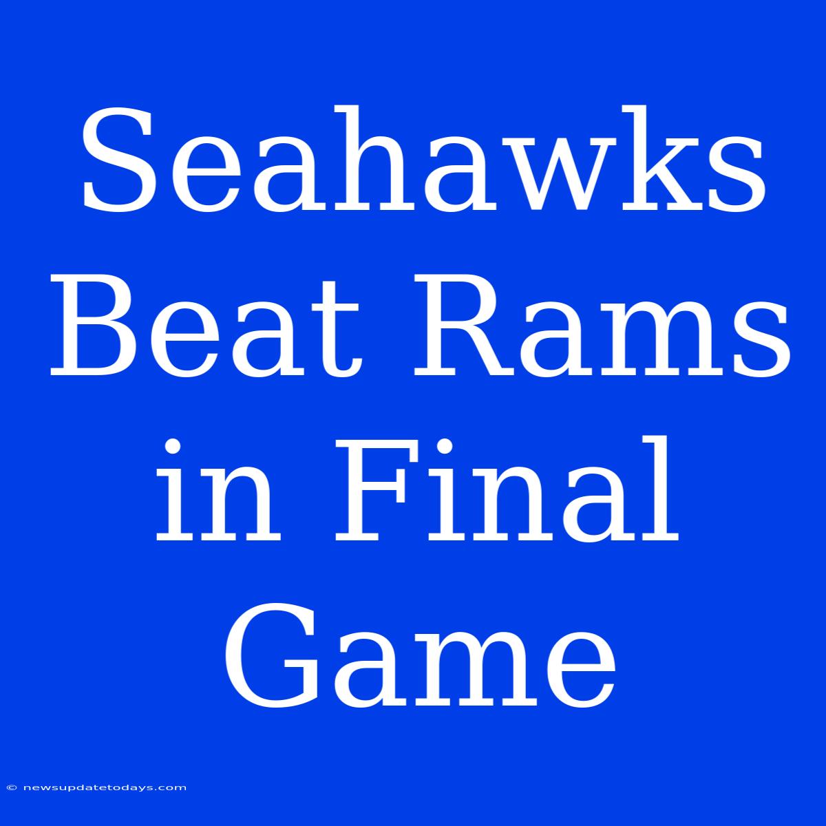 Seahawks Beat Rams In Final Game