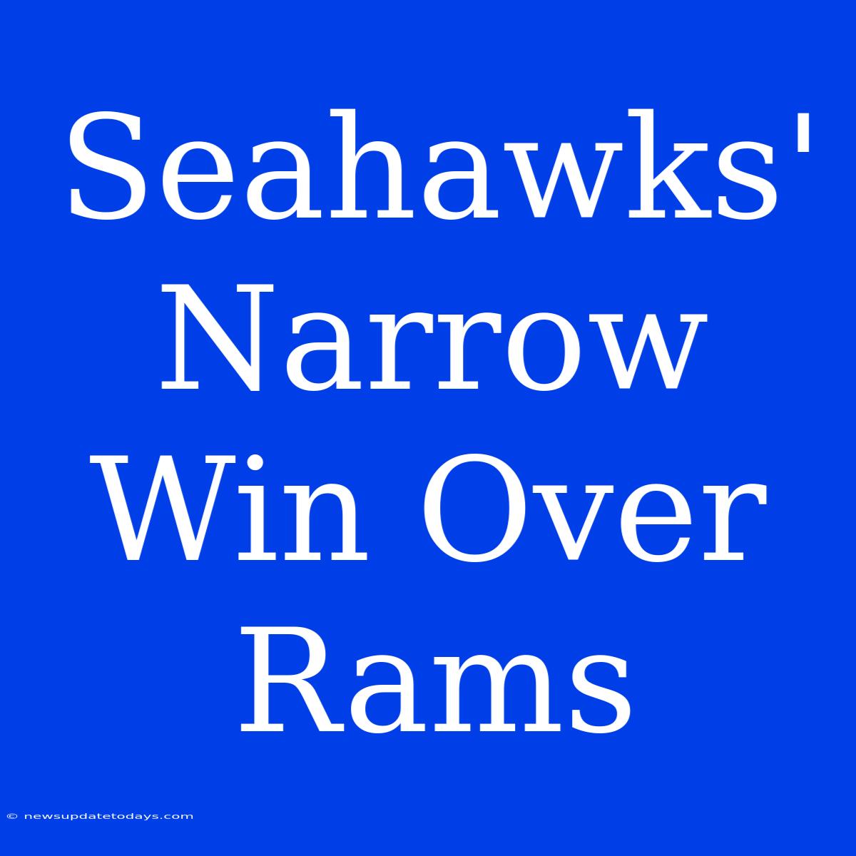 Seahawks' Narrow Win Over Rams