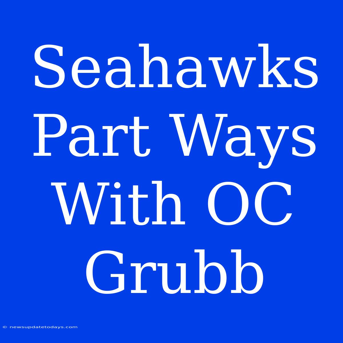 Seahawks Part Ways With OC Grubb