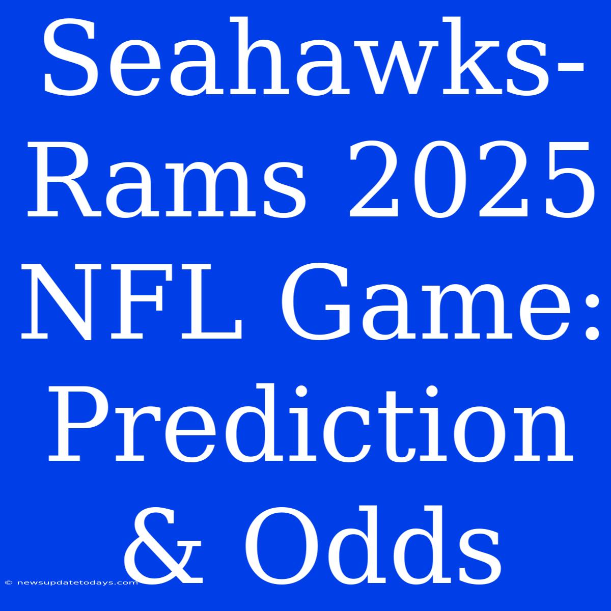 Seahawks-Rams 2025 NFL Game: Prediction & Odds