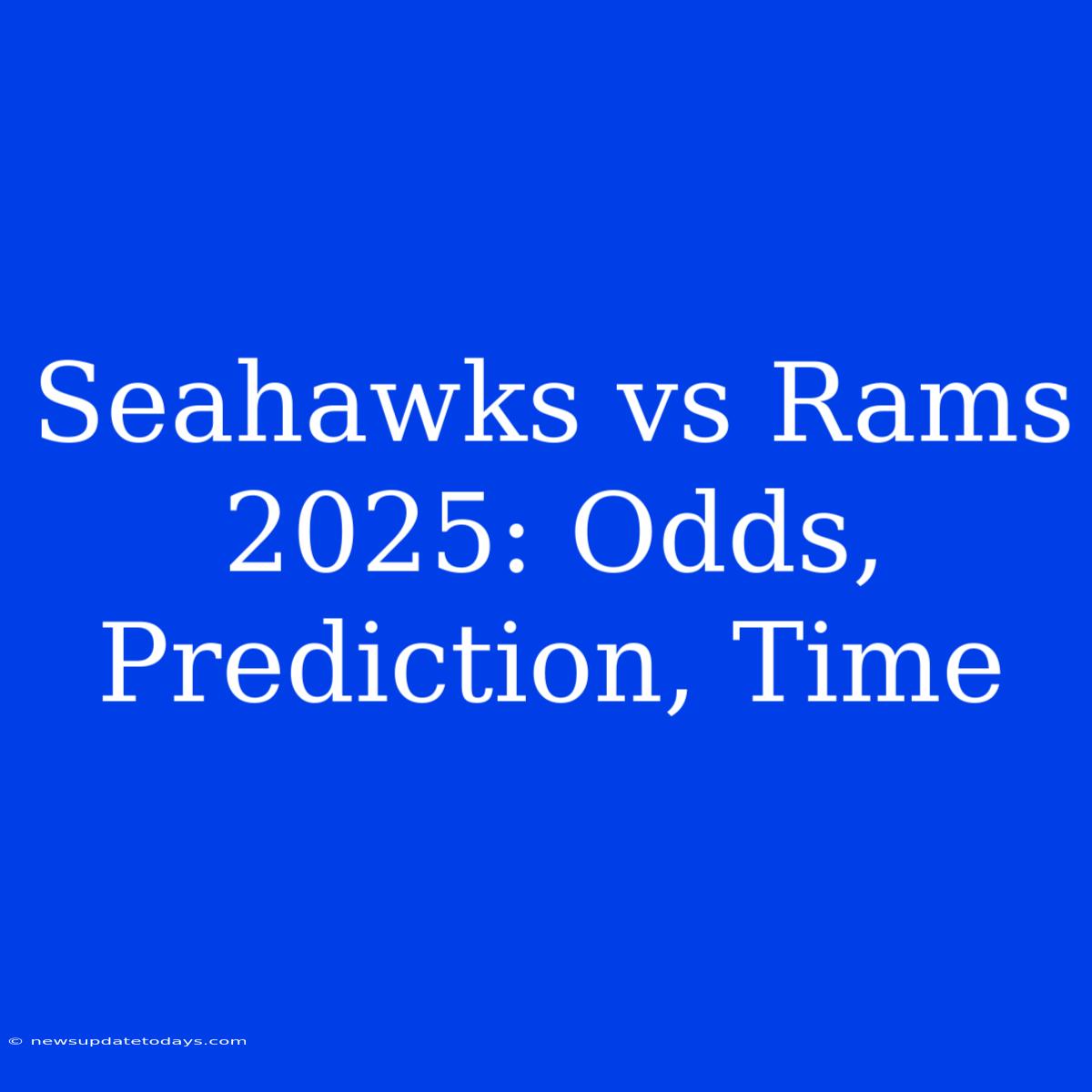 Seahawks Vs Rams 2025: Odds, Prediction, Time