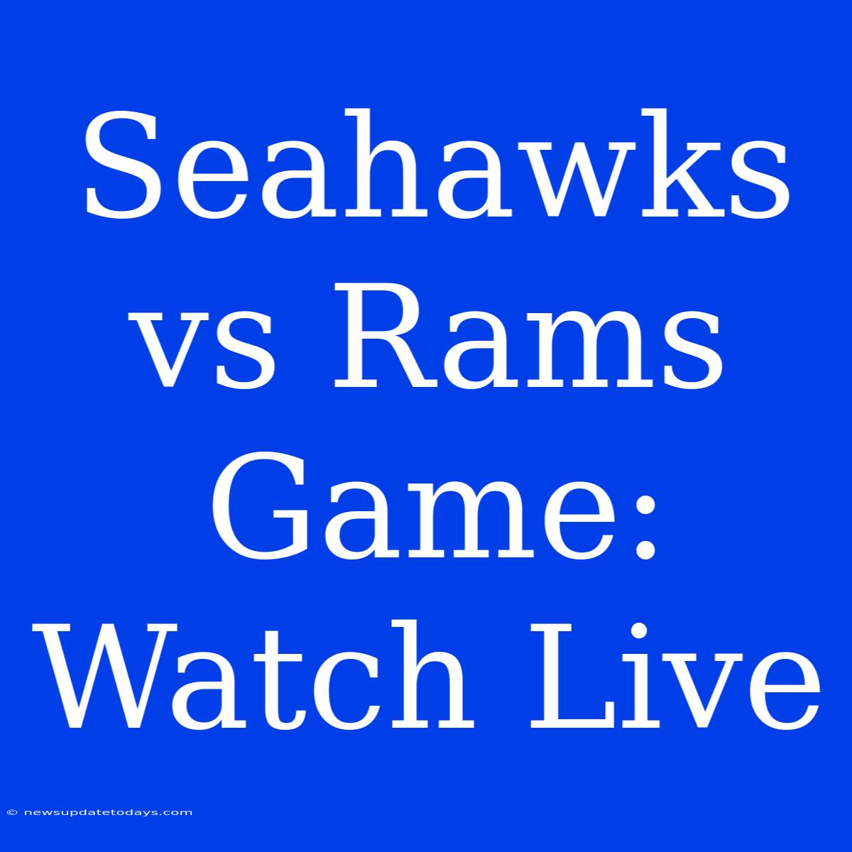 Seahawks Vs Rams Game: Watch Live