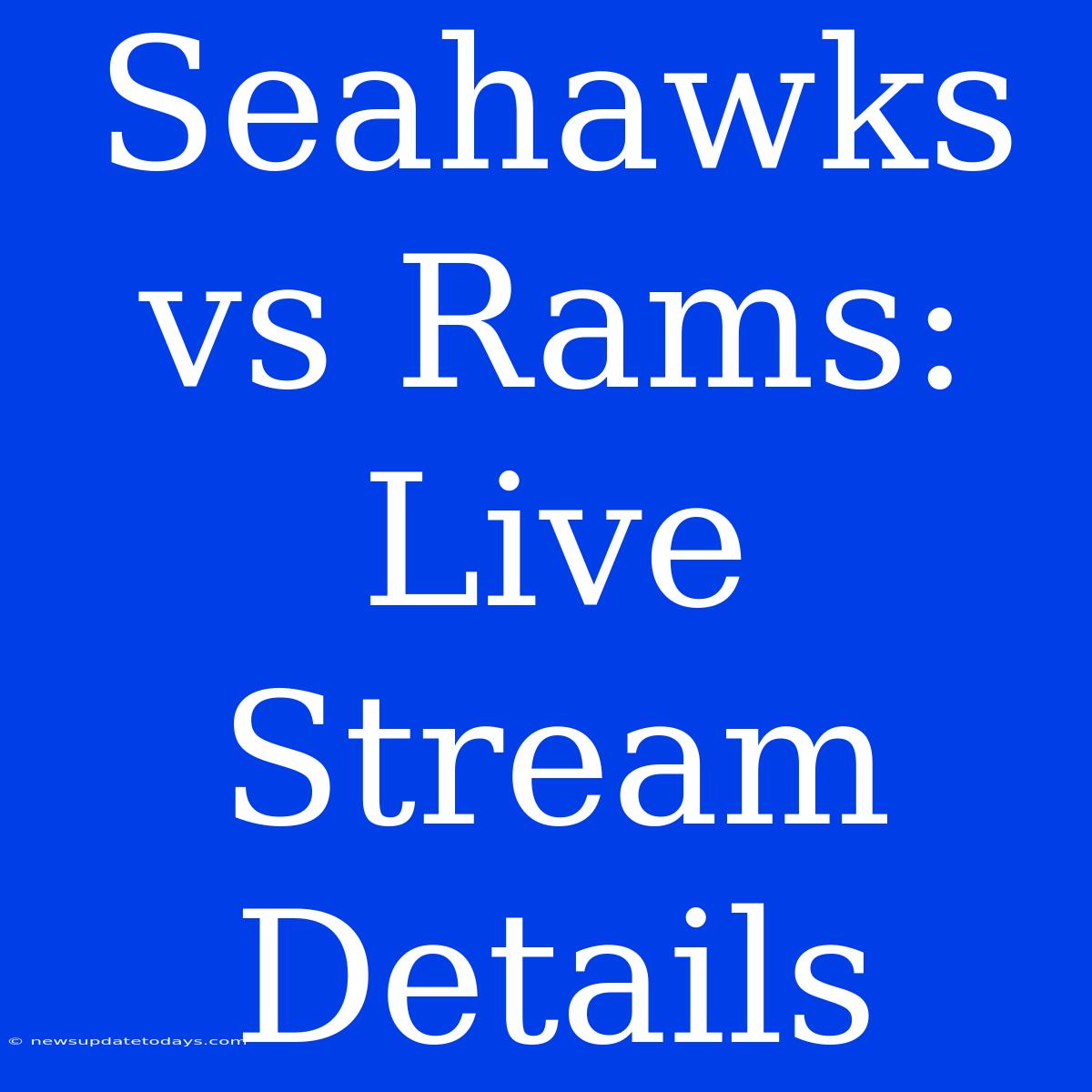 Seahawks Vs Rams: Live Stream Details