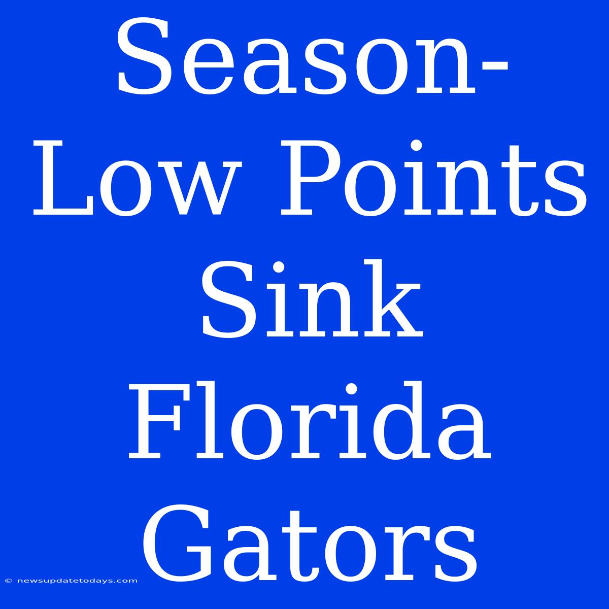 Season-Low Points Sink Florida Gators