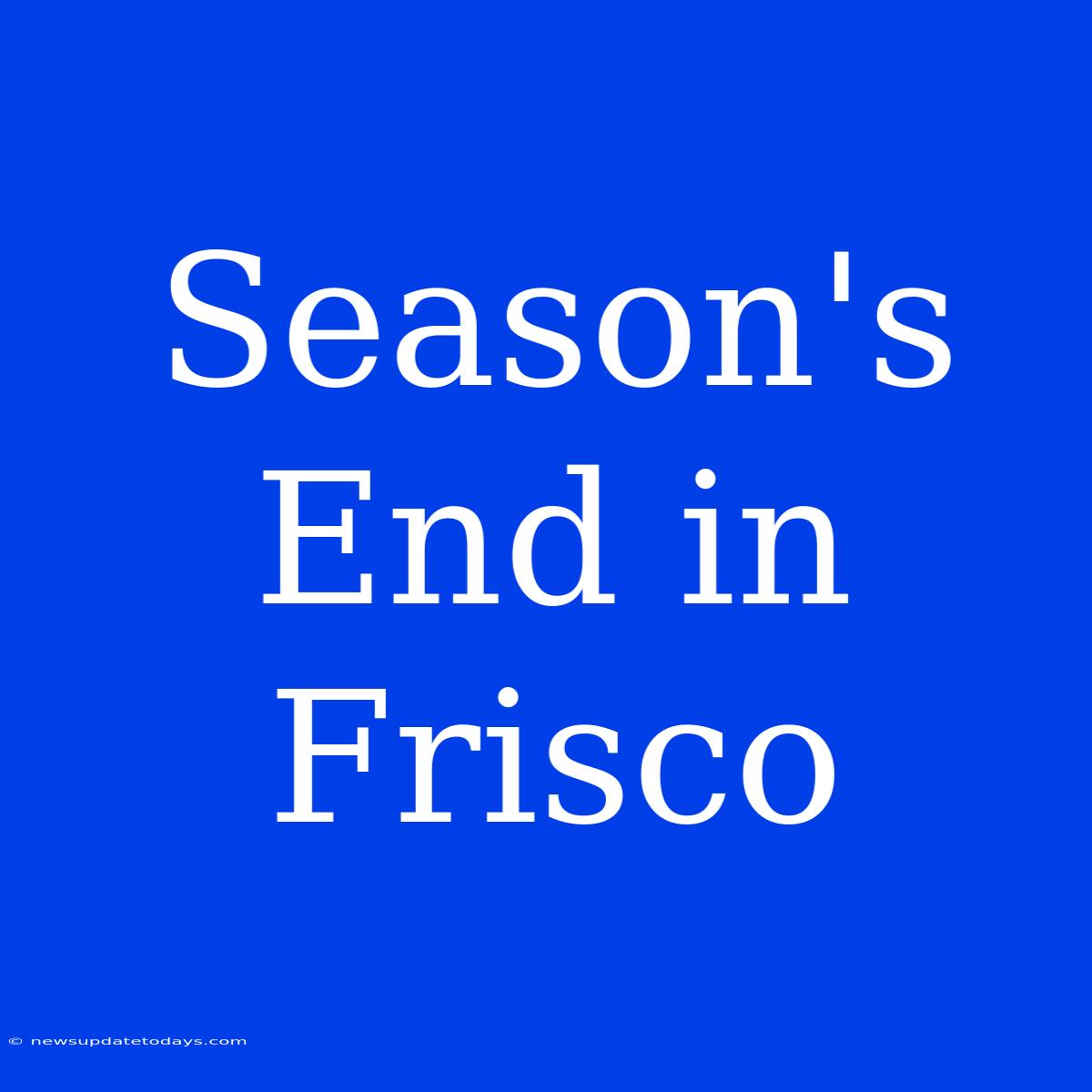 Season's End In Frisco