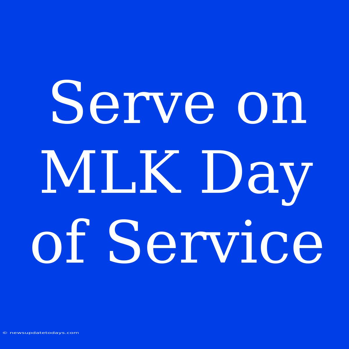 Serve On MLK Day Of Service