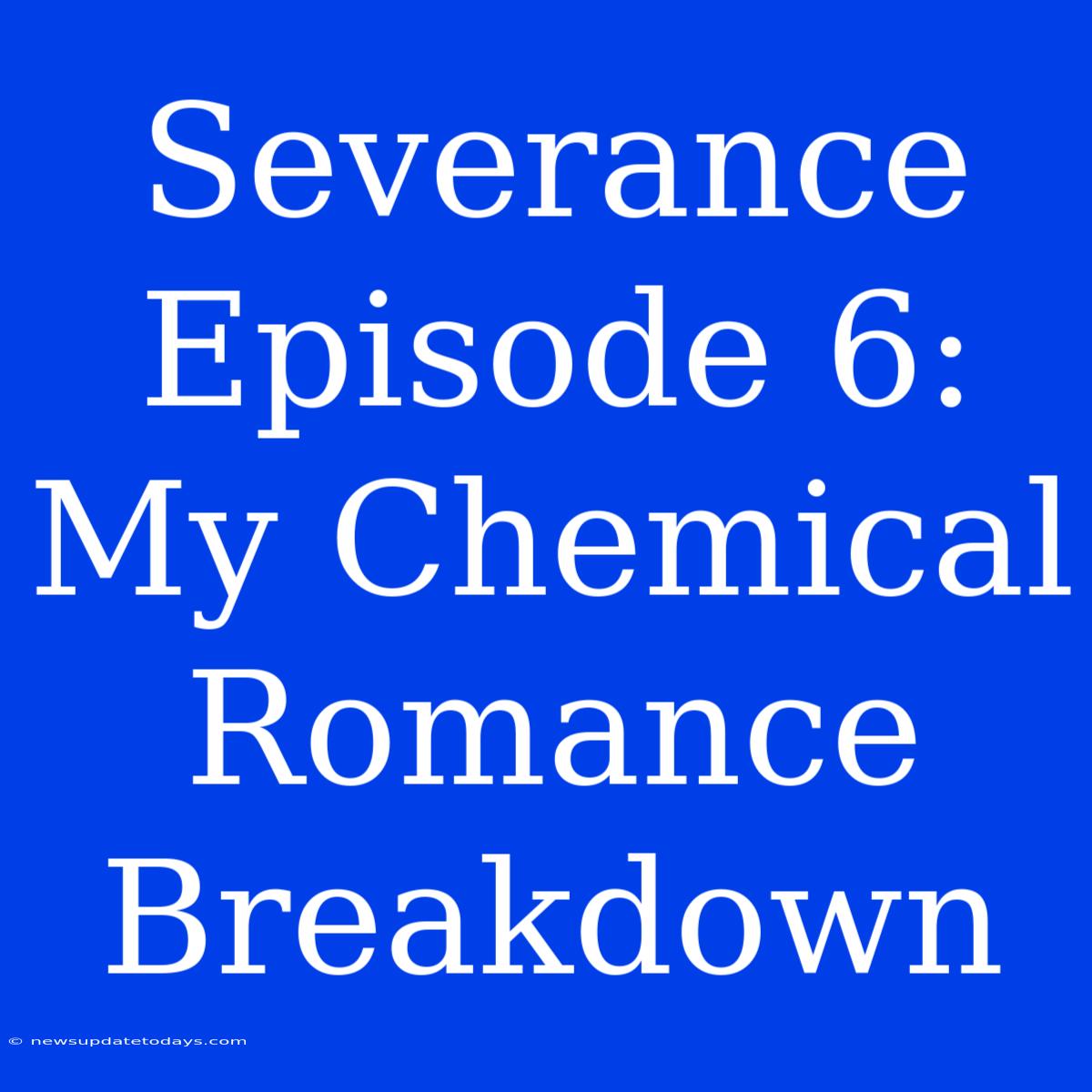 Severance Episode 6: My Chemical Romance Breakdown