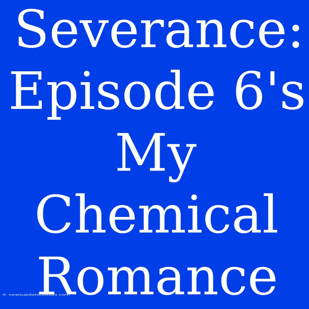 Severance: Episode 6's My Chemical Romance