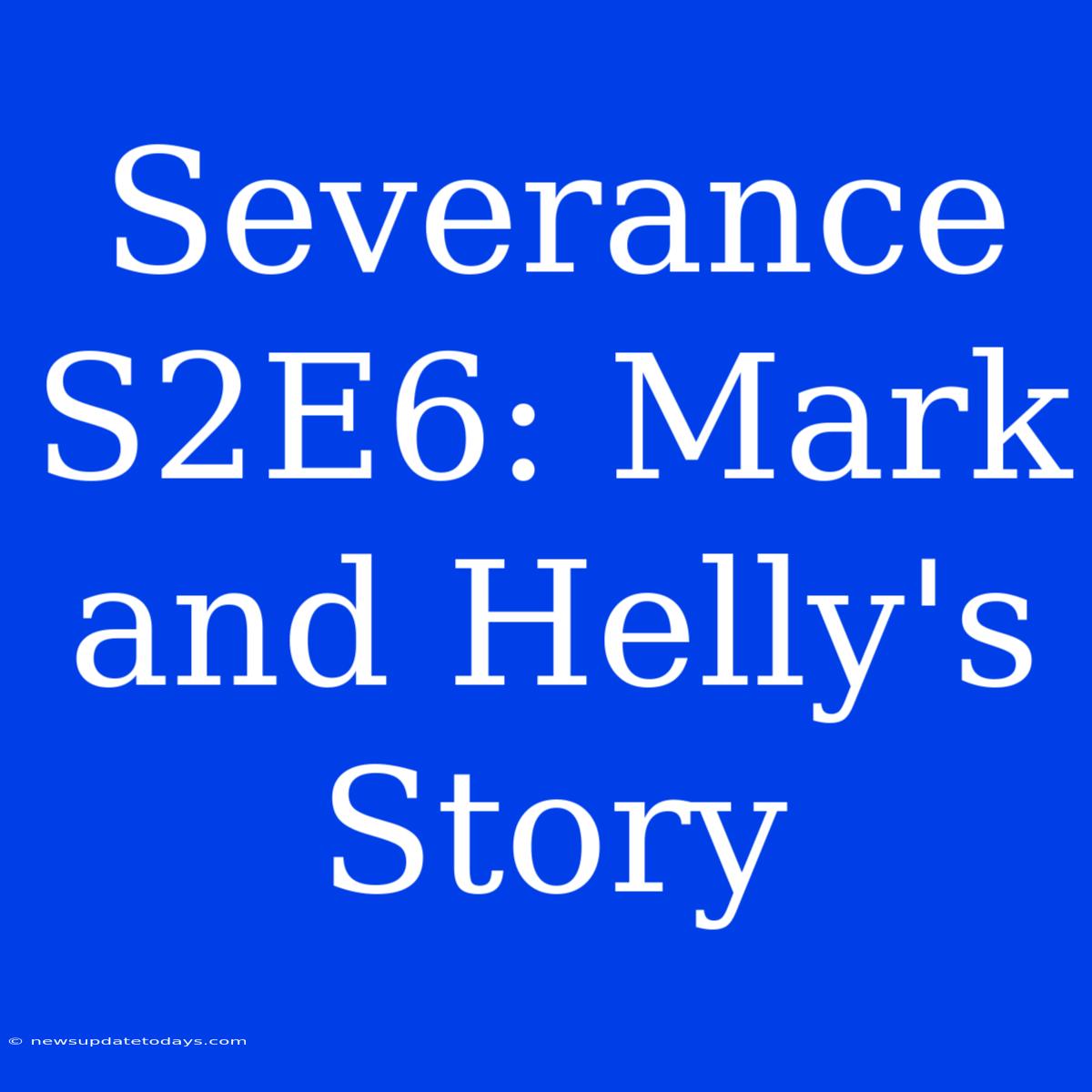 Severance S2E6: Mark And Helly's Story