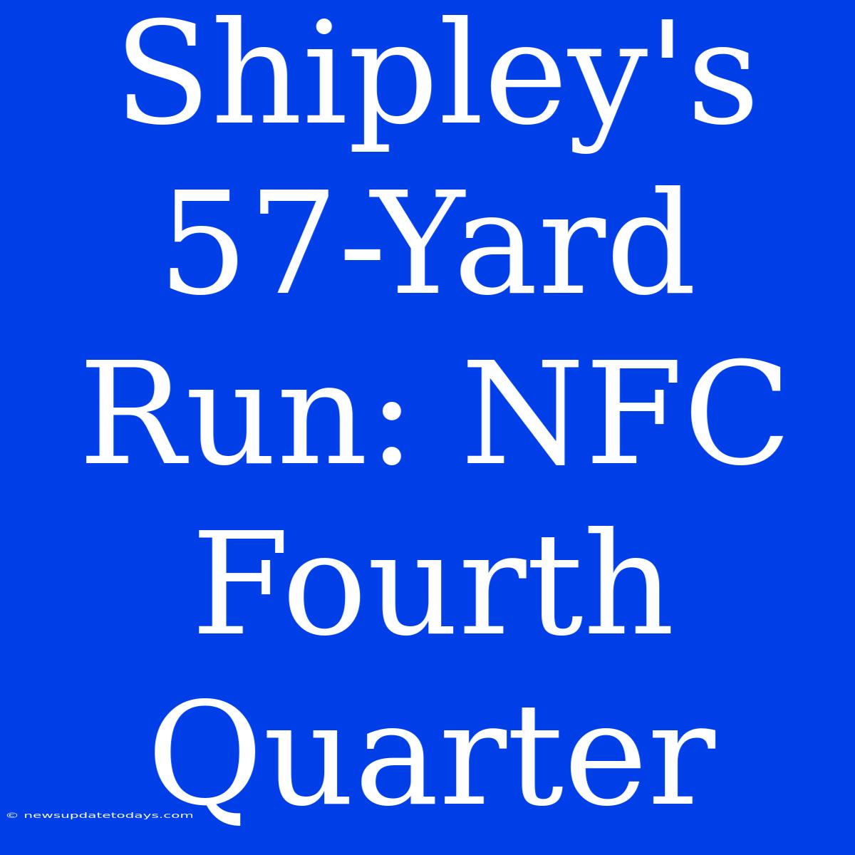 Shipley's 57-Yard Run: NFC Fourth Quarter