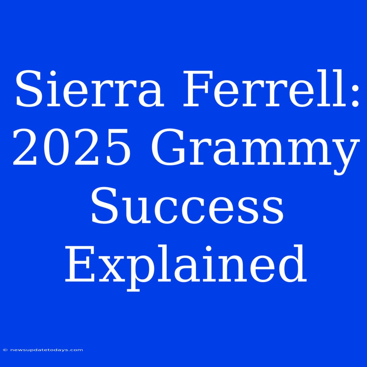 Sierra Ferrell: 2025 Grammy Success Explained