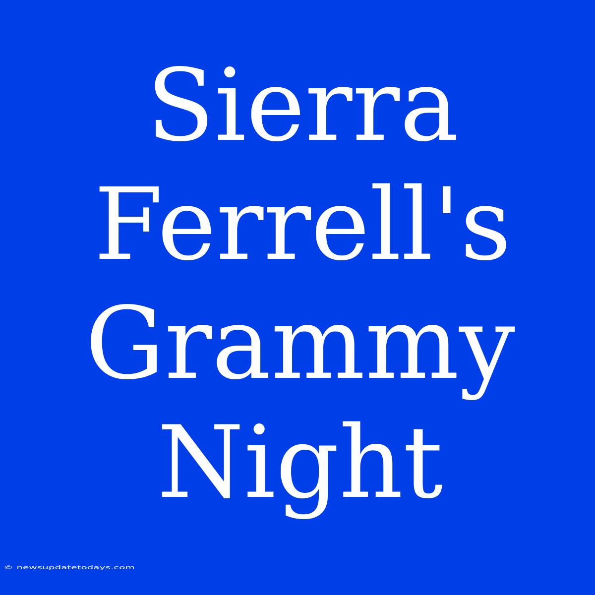 Sierra Ferrell's Grammy Night