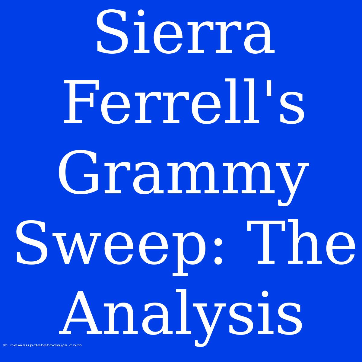 Sierra Ferrell's Grammy Sweep: The Analysis