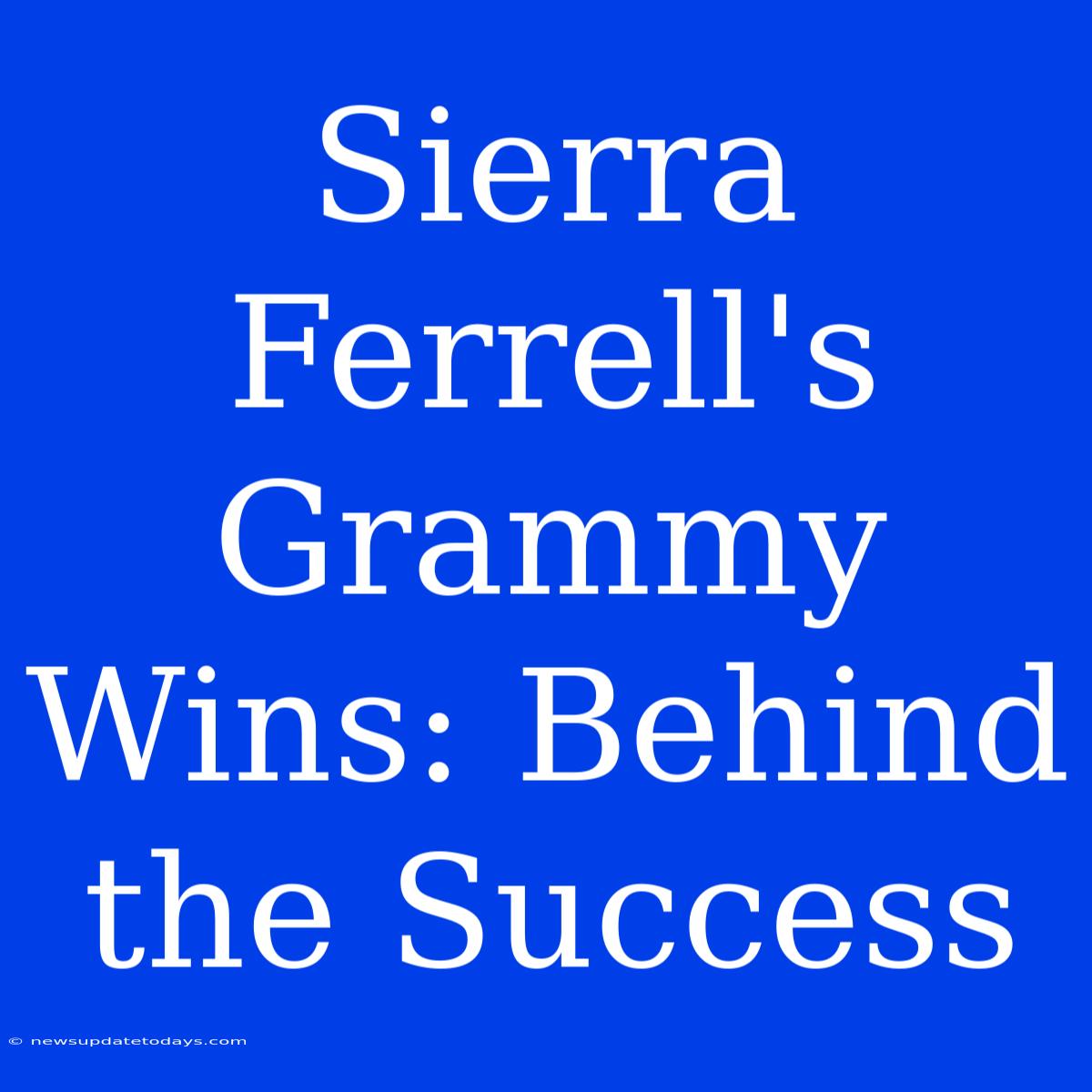 Sierra Ferrell's Grammy Wins: Behind The Success