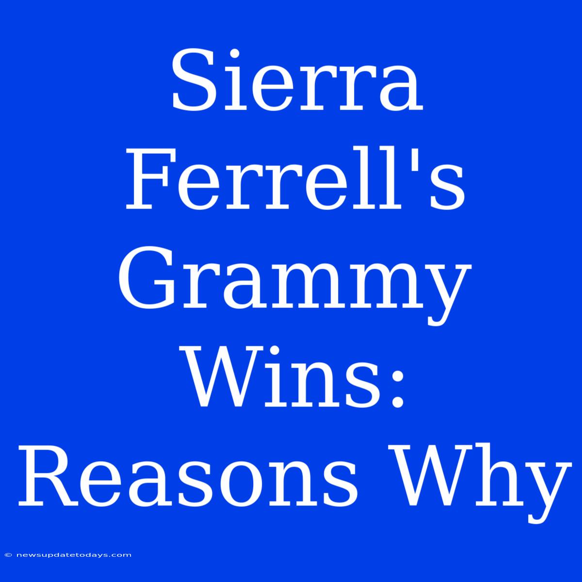 Sierra Ferrell's Grammy Wins: Reasons Why