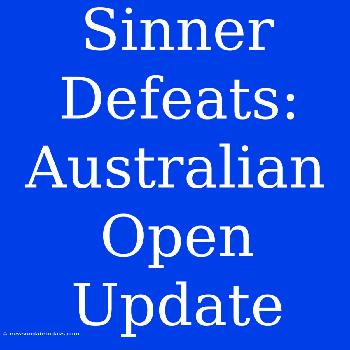 Sinner Defeats: Australian Open Update