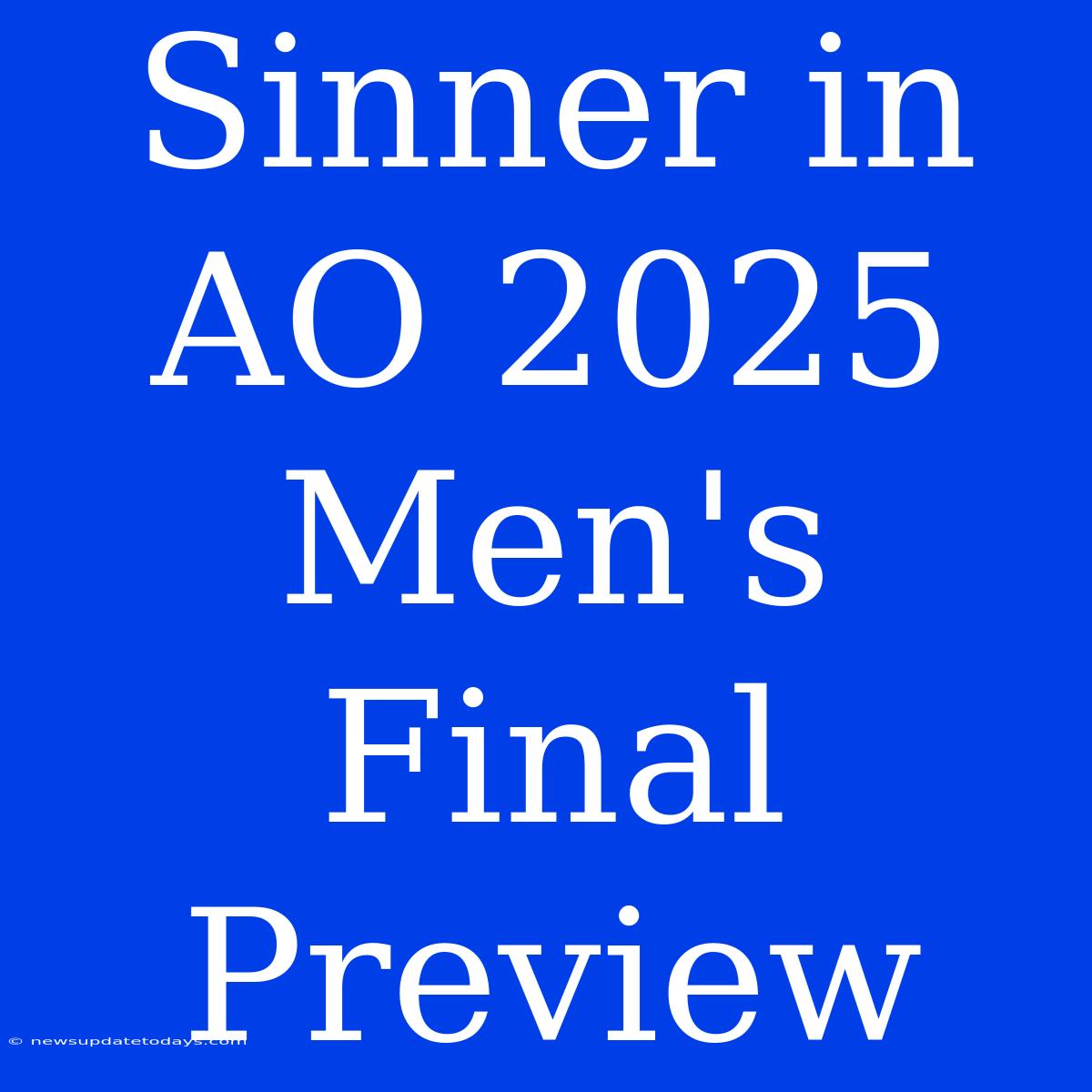 Sinner In AO 2025 Men's Final Preview