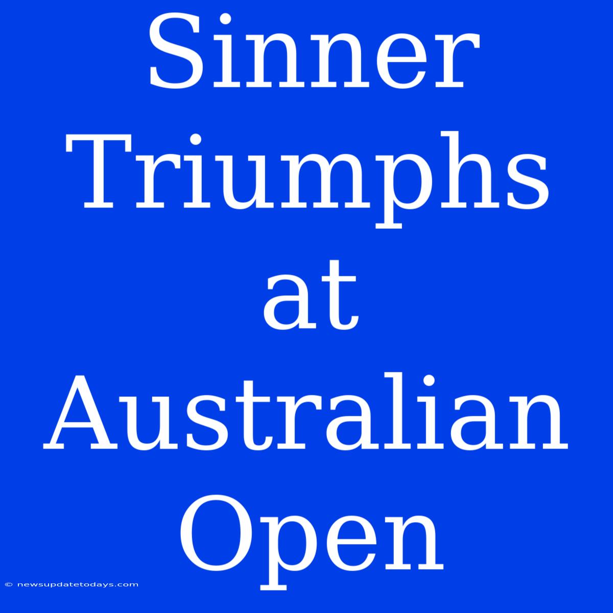 Sinner Triumphs At Australian Open