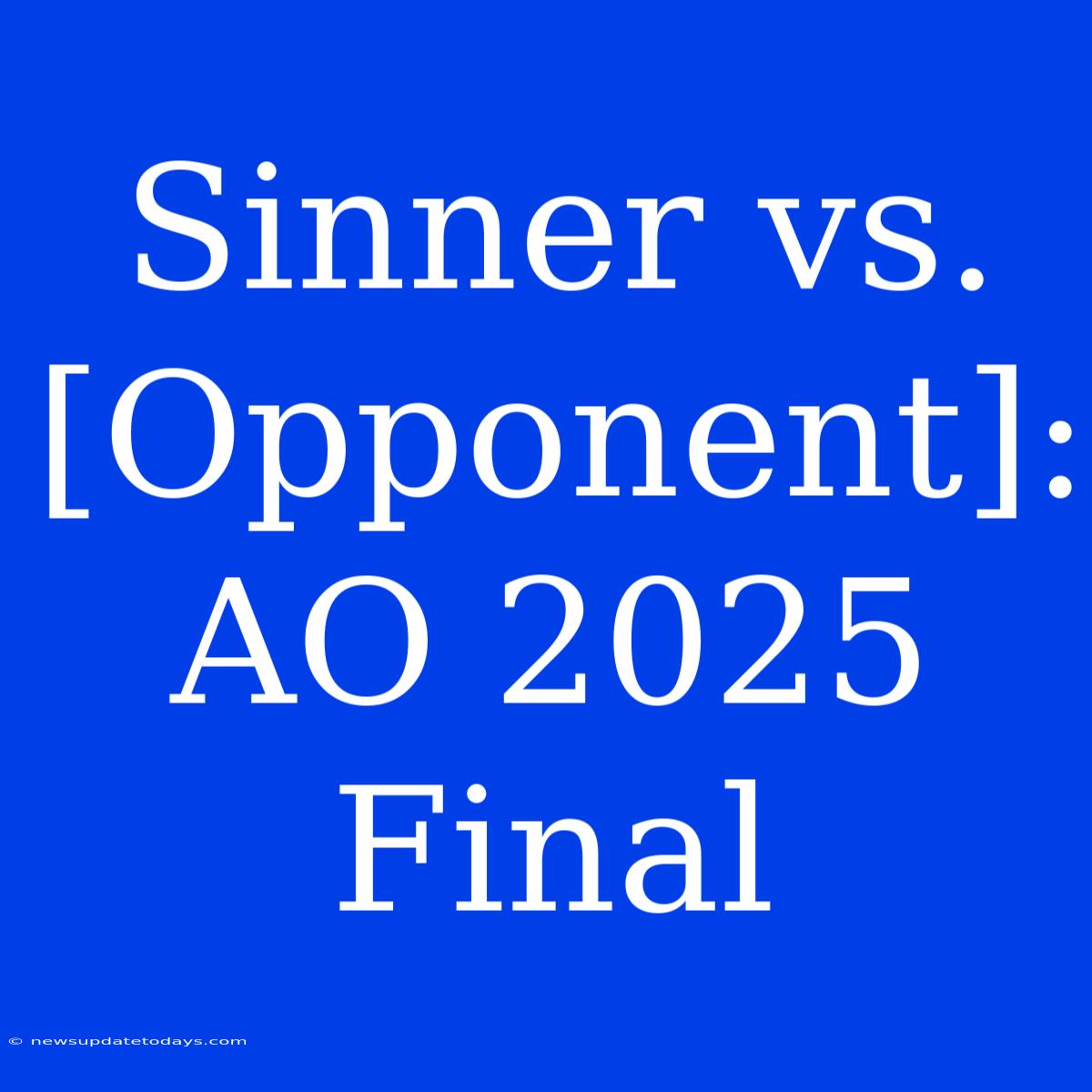 Sinner Vs. [Opponent]: AO 2025 Final