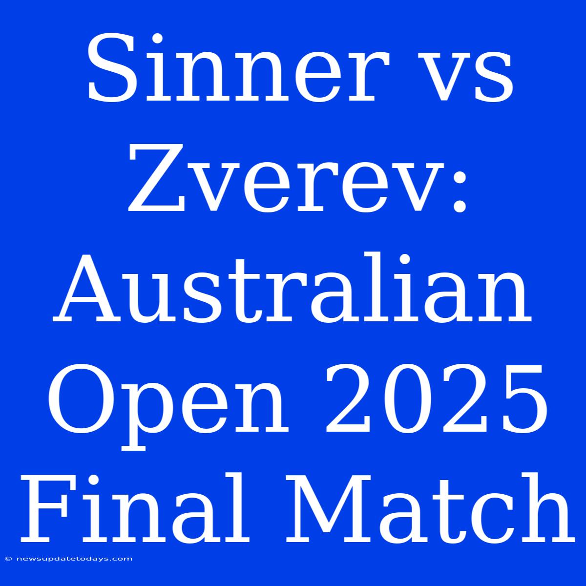 Sinner Vs Zverev: Australian Open 2025 Final Match