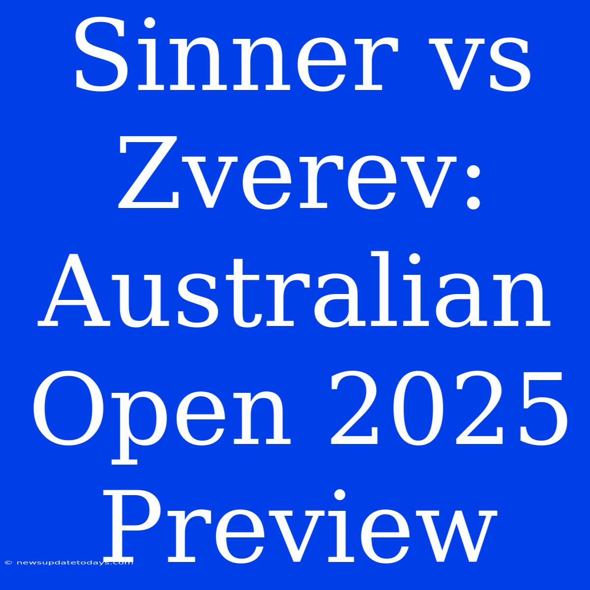 Sinner Vs Zverev: Australian Open 2025 Preview