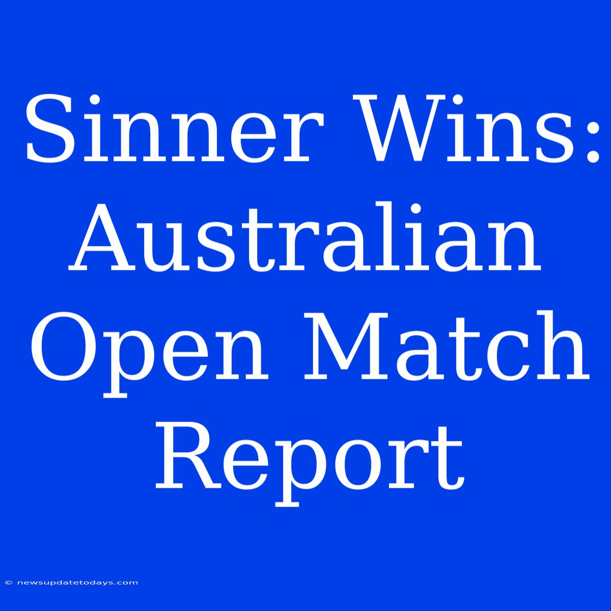 Sinner Wins: Australian Open Match Report