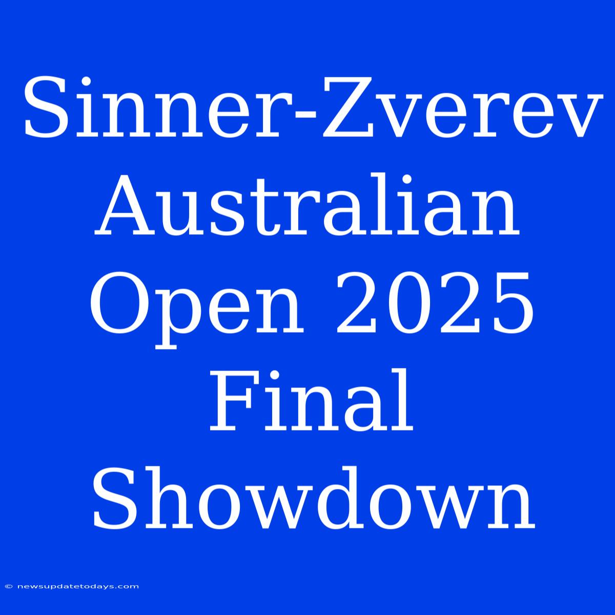 Sinner-Zverev Australian Open 2025 Final Showdown